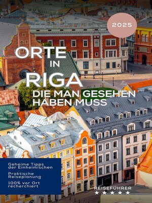 cover image of Orte in Riga, die man gesehen haben muss. Reiseführer 2025